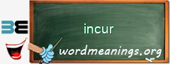 WordMeaning blackboard for incur